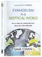 Evangelism in a Skeptical World: How to Make the Unbelievable News About Jesus More Believable Hardback - Thumbnail 0