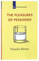 The Pleasures of Pessimism (Re-considering Series) Paperback - Thumbnail 0