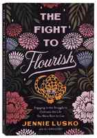 The Fight to Flourish: Engaging in the Struggle to Cultivate the Life You Were Born to Live Paperback - Thumbnail 0