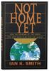 Not Home Yet: How the Renewal of the Earth Fits Into God's Plan For the World Paperback - Thumbnail 0