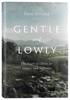 Gentle and Lowly: The Heart of Christ For Sinners and Sufferers Hardback - Thumbnail 0