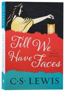 Till We Have Faces: A Myth Retold Paperback