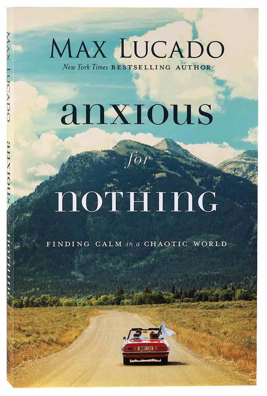 Anxious For Nothing By Max Lucado | Koorong