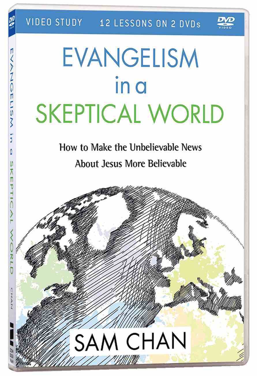 Evangelism in a Skeptical World: How to Make the Unbelievable News About Jesus More B (Video Study) DVD