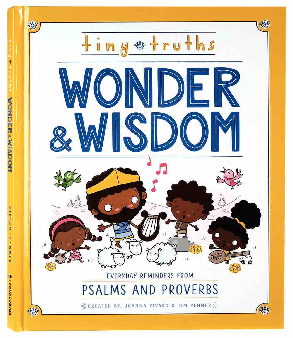 Tiny Truths Wonder and Wisdom: Everyday Reminders From Psalms and Proverbs Hardback