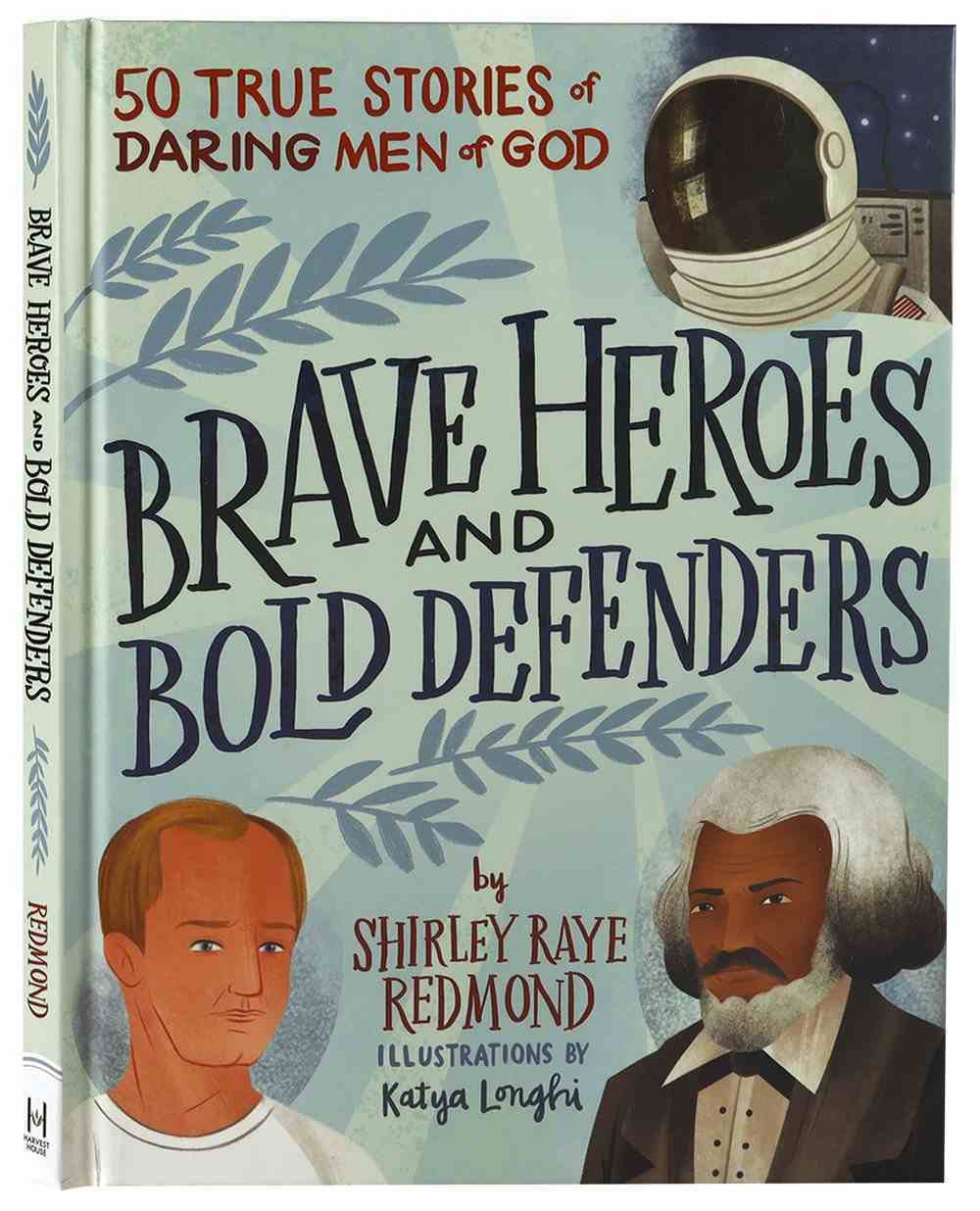 Brave Heroes and Bold Defenders: 50 True Stories of Daring Men of God Hardback