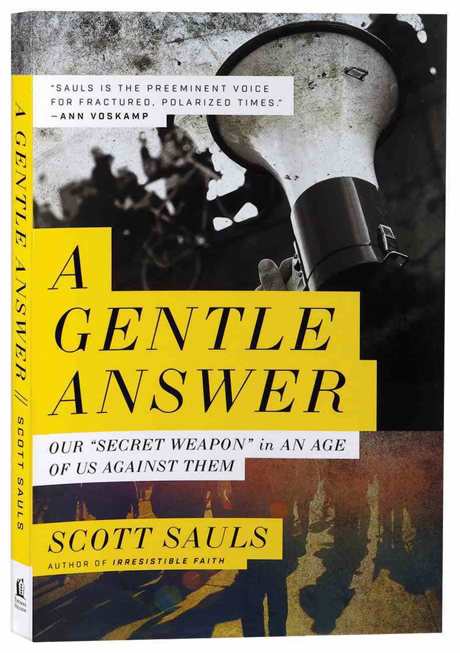 A Gentle Answer: Our 'Secret Weapon' in An Age of Us Against Them Paperback