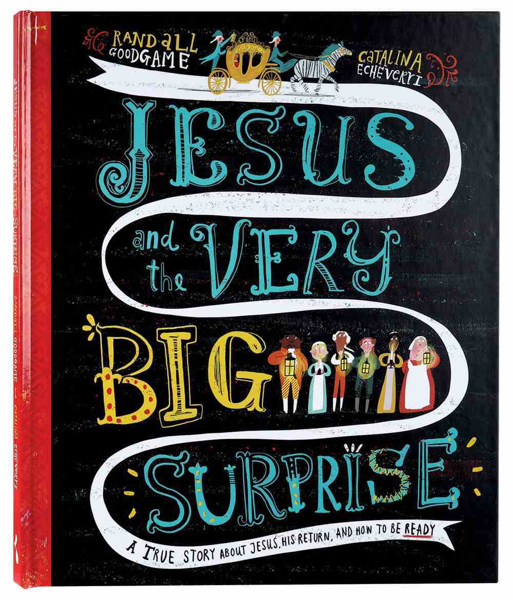 Jesus and the Very Big Surprise: A True Story About Jesus, His Return, and How to Be Ready (Tales That Tell The Truth Series) Paperback