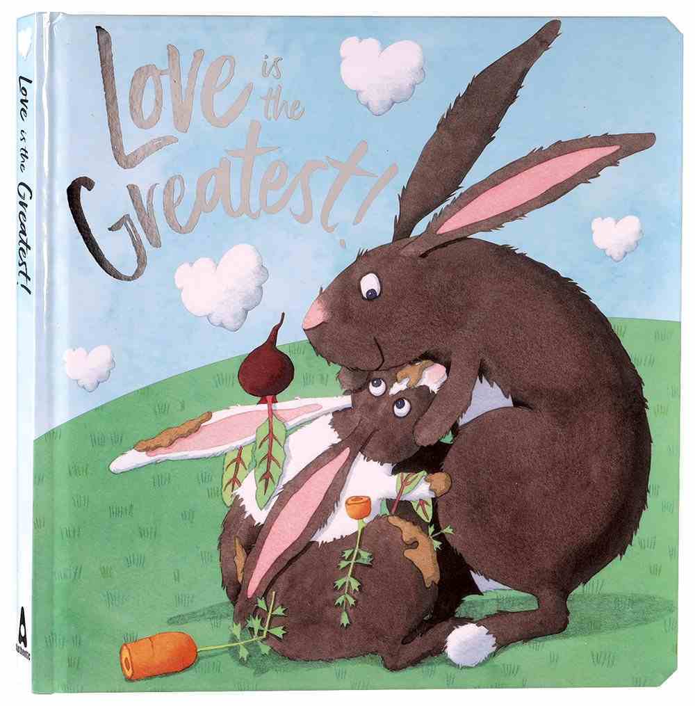 Love is the Greatest Padded Board Book