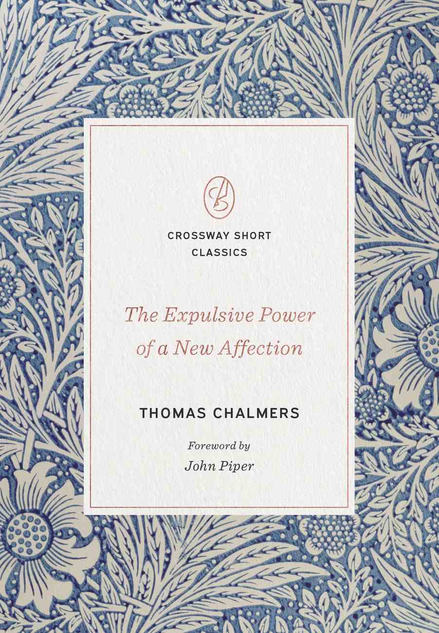 The Expulsive Power of a New Affection (Crossway Short Classics Series) Paperback