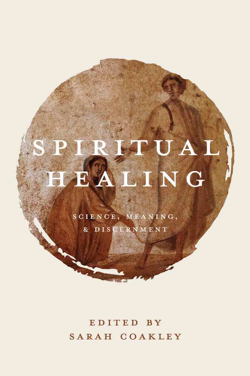 Spiritual Healing: Science, Meaning, and Discernment Paperback