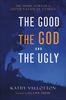 Good, the God and the Ugly, the: The Inside Story of a Supernatural Family Hardback - Thumbnail 0