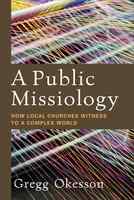 A Public Missiology: How Local Churches Witness to a Complex World Paperback - Thumbnail 0