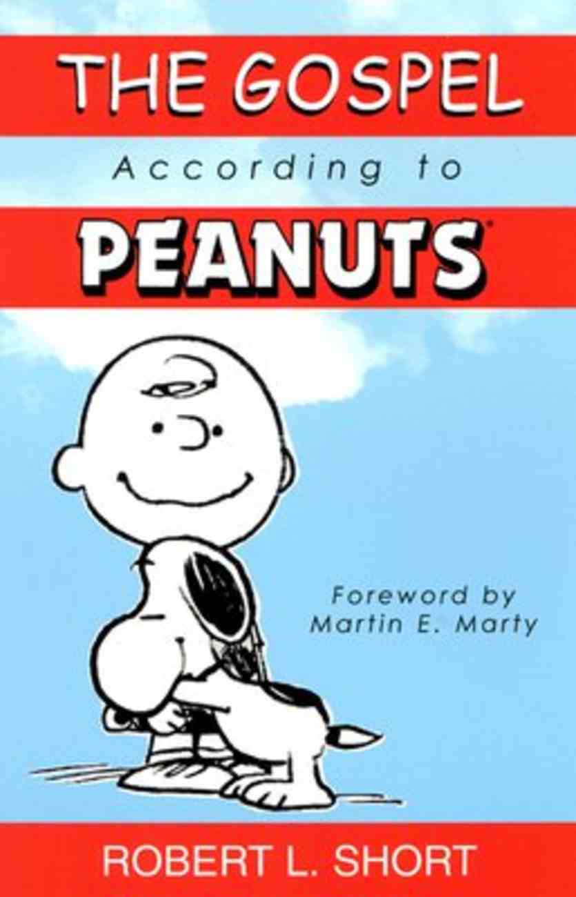 The Gospel According to Peanuts by Robert L. Short The Gospel According to Peanuts by Robert L. Short