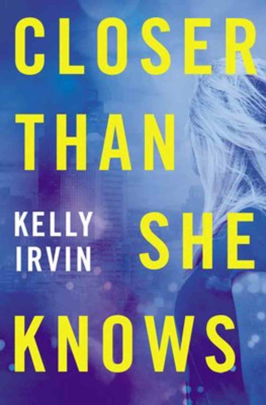 Closer Than She Knows By Kelly Irvin Koorong