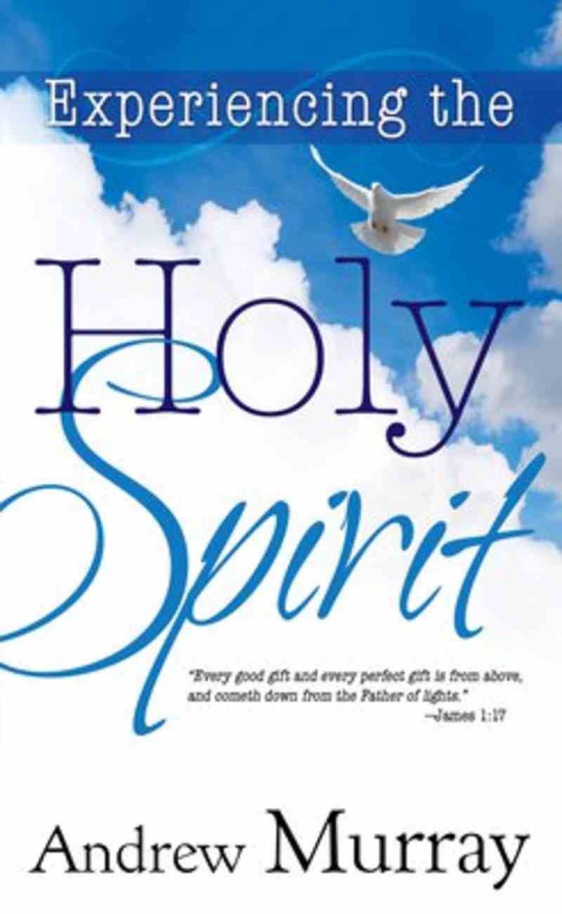 Experiencing the Holy Spirit Mass Market Edition