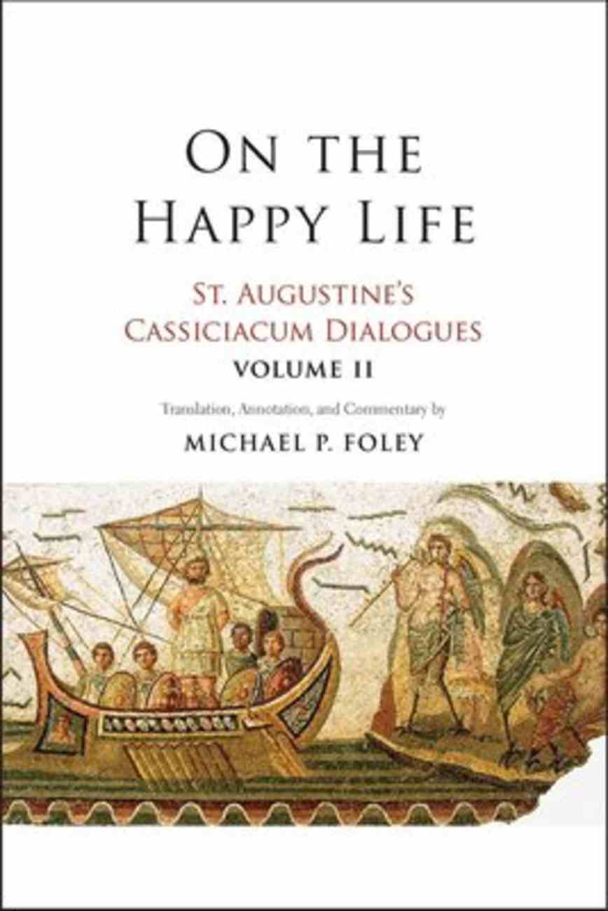 St. Augustine's Cassiciacum Dialogues: On the Happy Life (Vol #02) Paperback