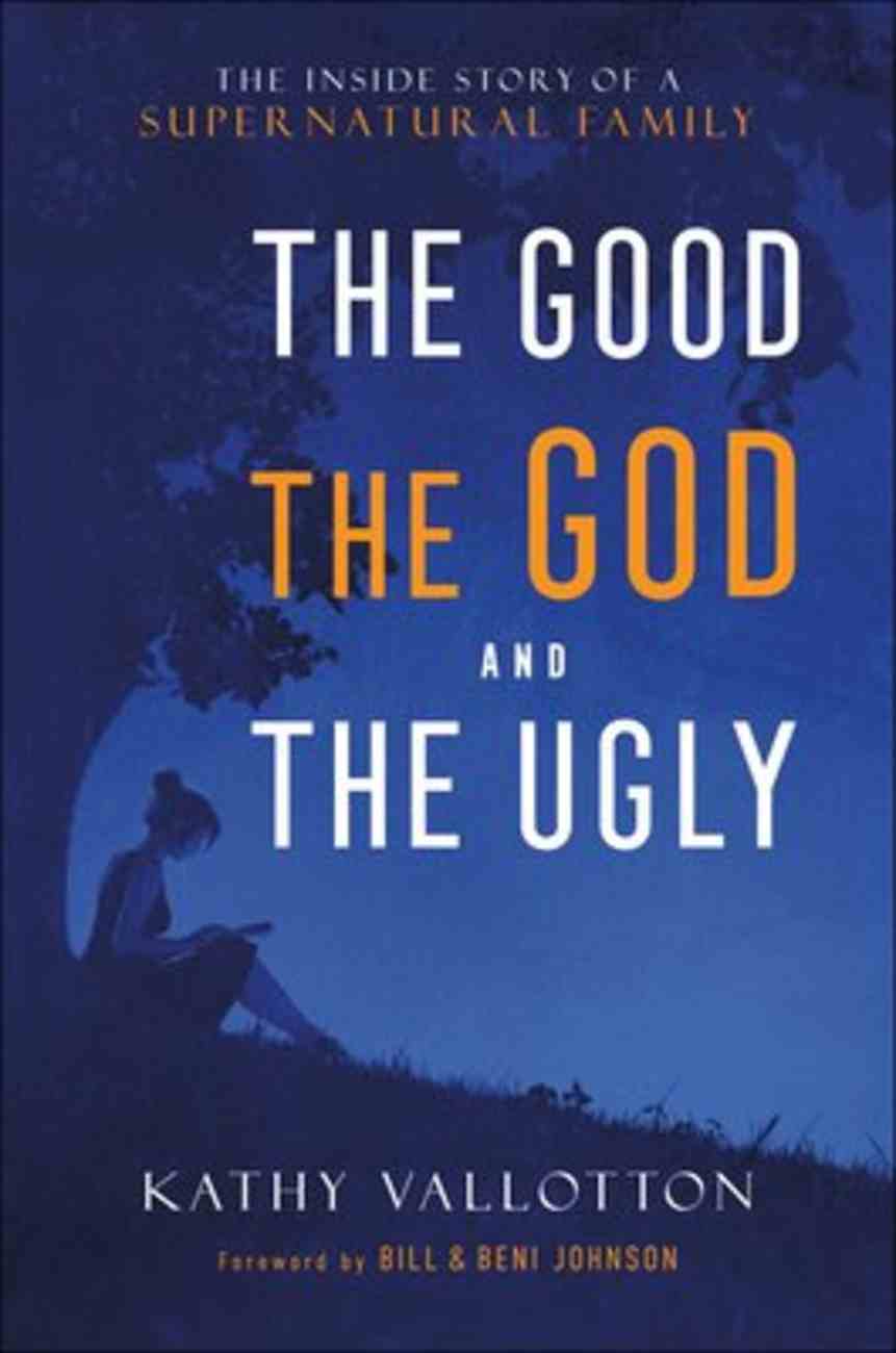 Good, the God and the Ugly, the: The Inside Story of a Supernatural Family Hardback