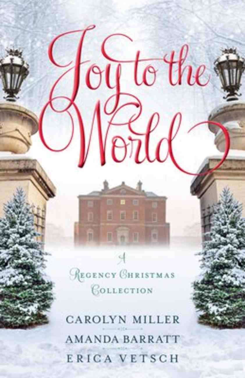 Joy to the World: A Regency Christmas Collection (3 Books In 1) Paperback