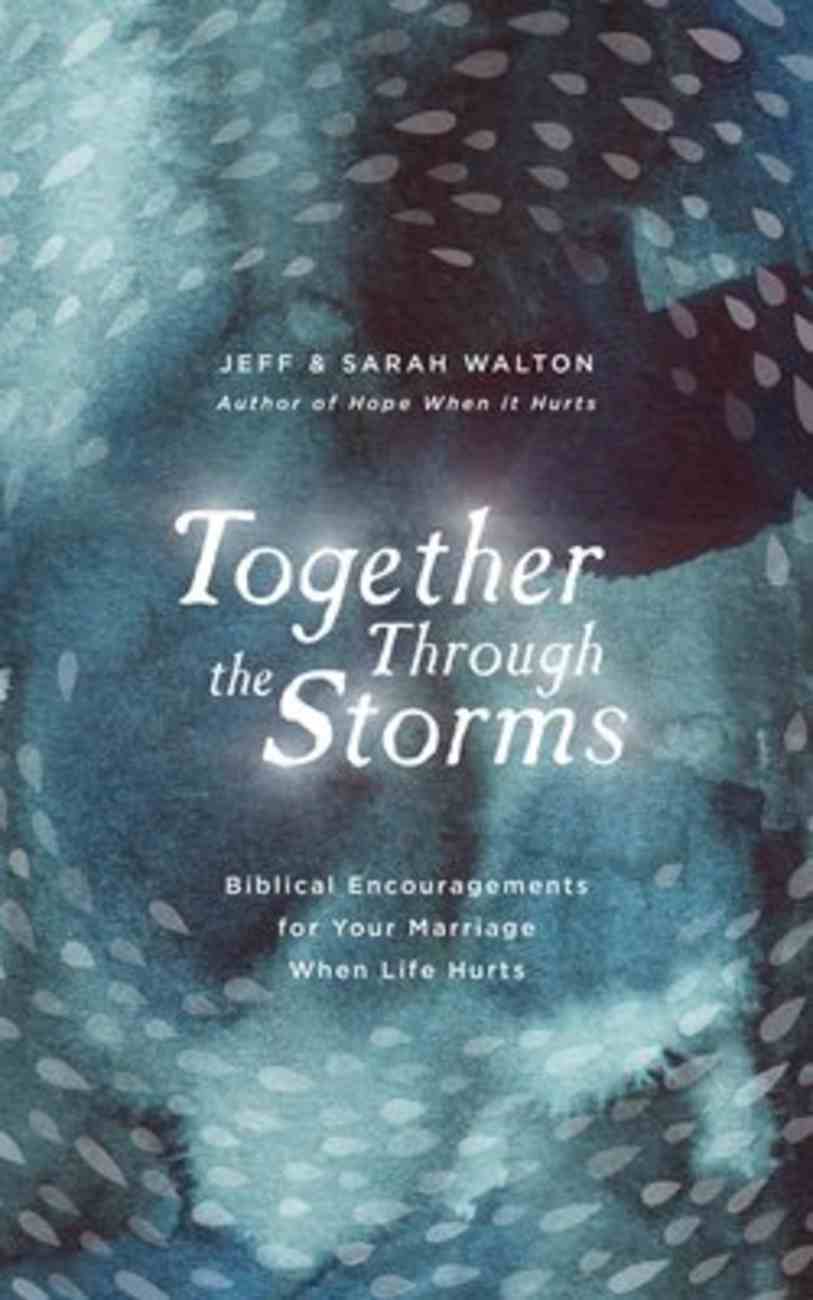 Together Through the Storms: Biblical Encouragements For Your Marriage When Life Hurts Hardback