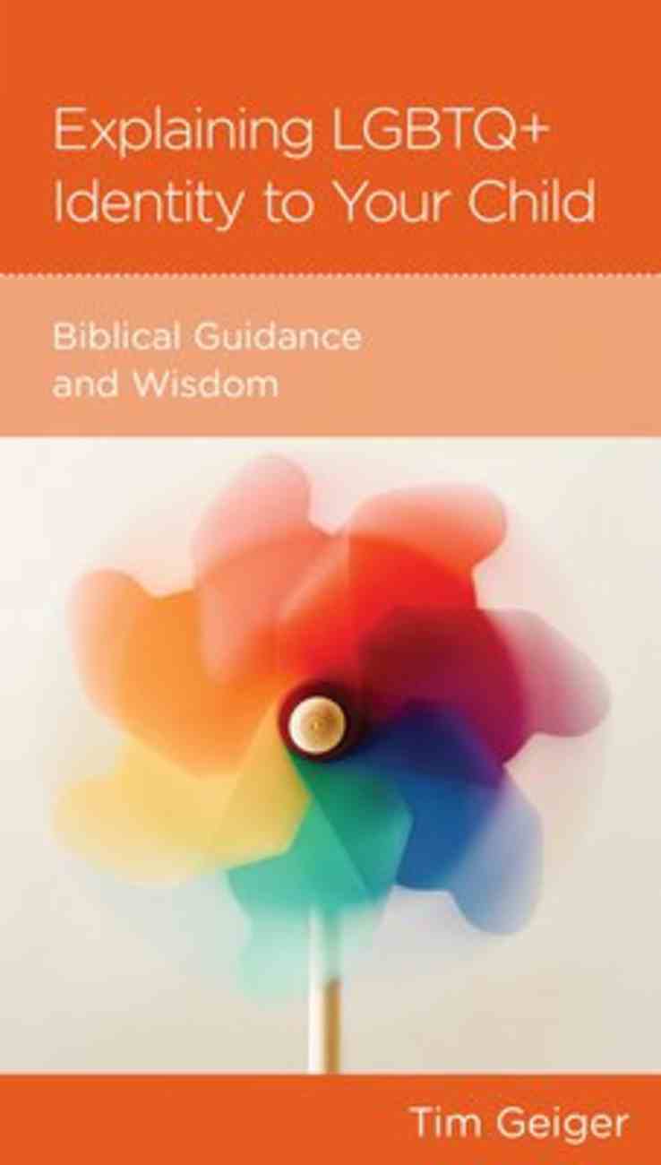 Explaining Lgbtq+ Identity to Your Child: Biblical Guidance and Wisdom (Parenting Mini Books Series) Booklet