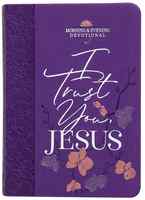 I Trust You, Jesus (Morning & Evening Devotional) Imitation Leather - Thumbnail 0