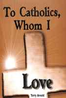 To Catholics Whom I Love (2006) Paperback - Thumbnail 0