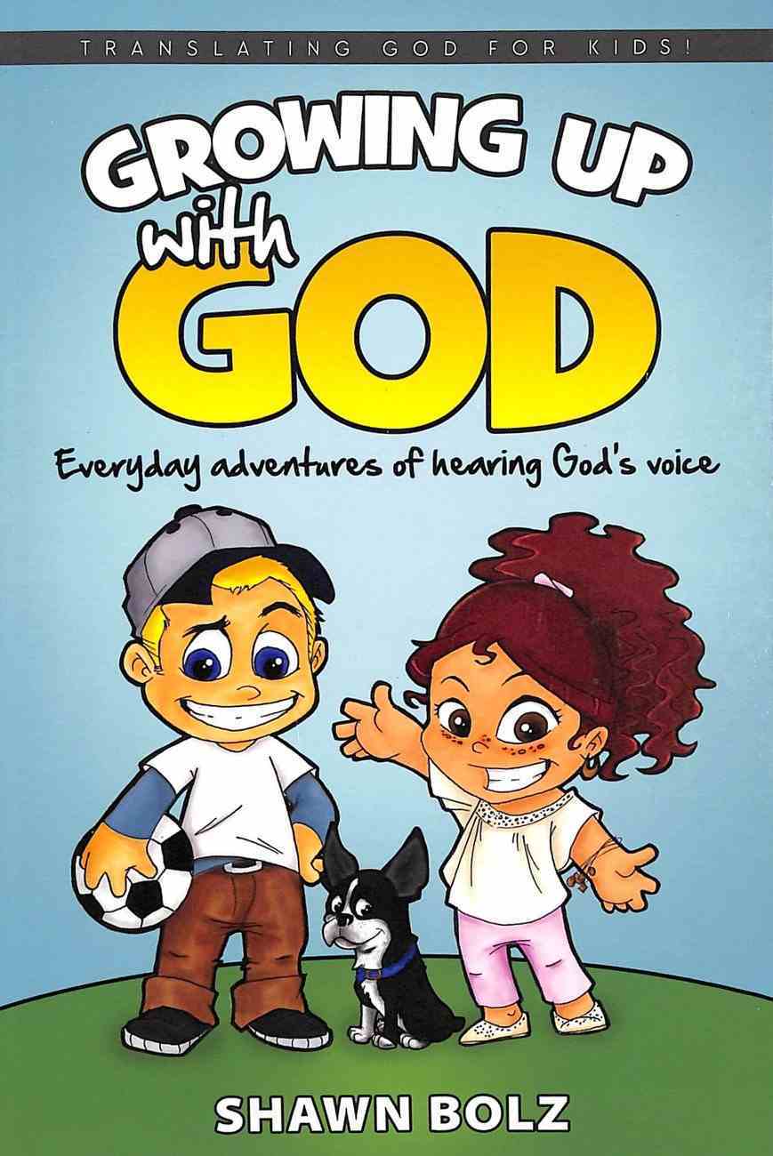 Growing Up With God - Adventures in Hearing His Voice (Translating God 4 Kids Series) Paperback
