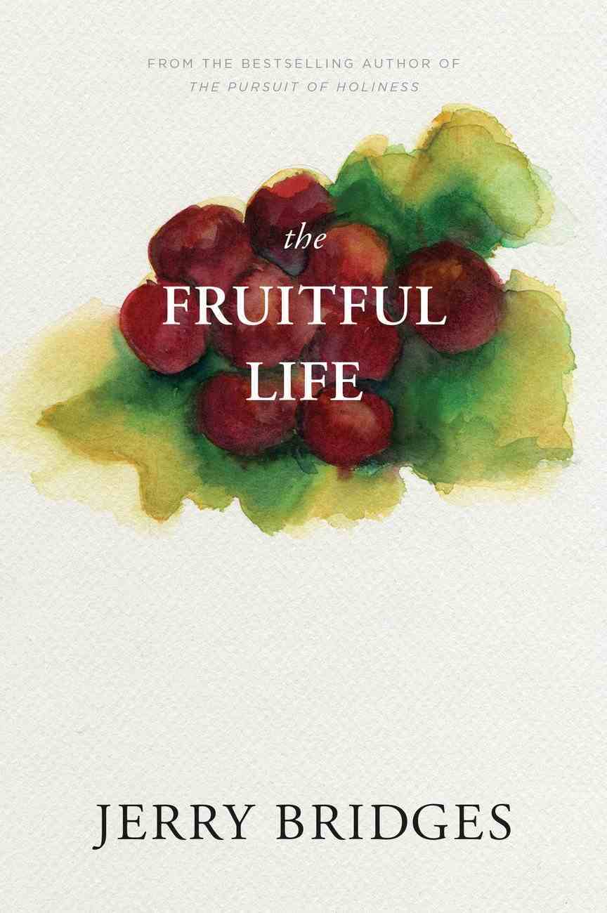 The Fruitful Life: The Overflow of God's Love Through You Paperback