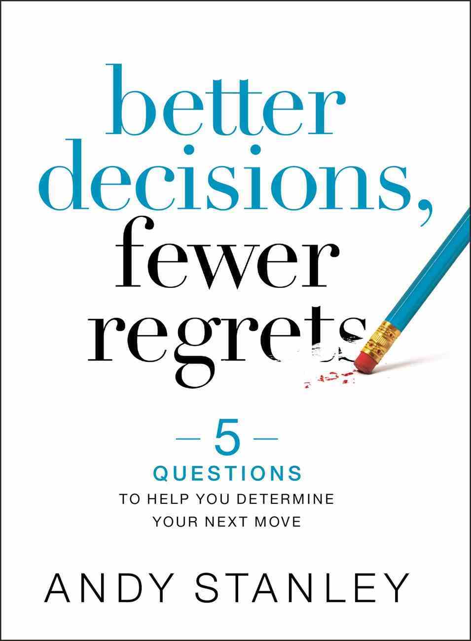 better decisions fewer regrets andy stanley