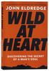 Wild At Heart: Discovering the Secret of a Man's Soul (Expanded Edition) Paperback - Thumbnail 0