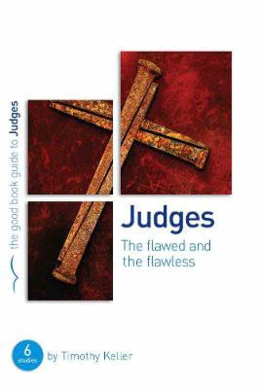 The Judges: Flawed and the Flawless (6 Studies) (Good Book Guides Series) Paperback