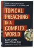 Topical Preaching in a Complex World: How to Proclaim Truth and Relevance At the Same Time Paperback - Thumbnail 0
