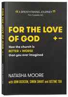 For the Love of God: How the Church is Better and Worse Than You Ever Imagined Paperback - Thumbnail 0