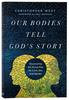 Our Bodies Tell God's Story: Discovering the Divine Plan For Love, Sex, and Gender Paperback - Thumbnail 0