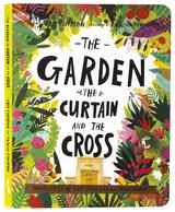 The Garden, the Curtain, and the Cross: The True Story of Why Jesus Died and Rose Again (Board Book) (Tales That Tell The Truth Series) Board Book - Thumbnail 0