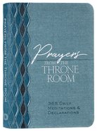 Prayers From the Throne Room: 365 Meditations & Declarations Imitation Leather