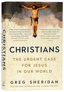 Christians: The Urgent Case For Jesus in Our World Paperback