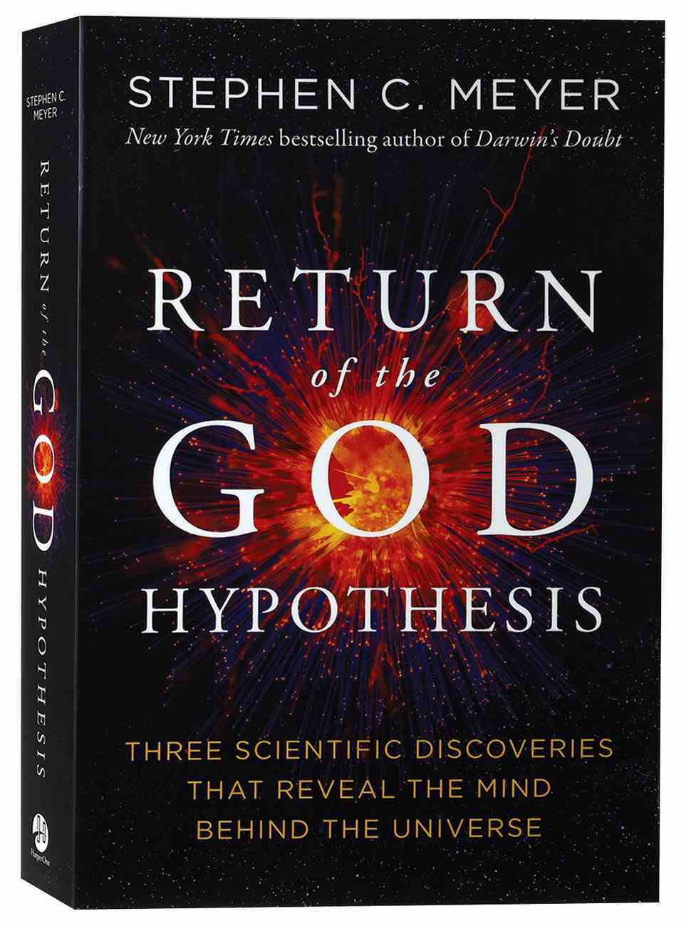 The Return of the God Hypothesis: Three Scientific Discoveries Revealing the Mind Behind the Universe Paperback