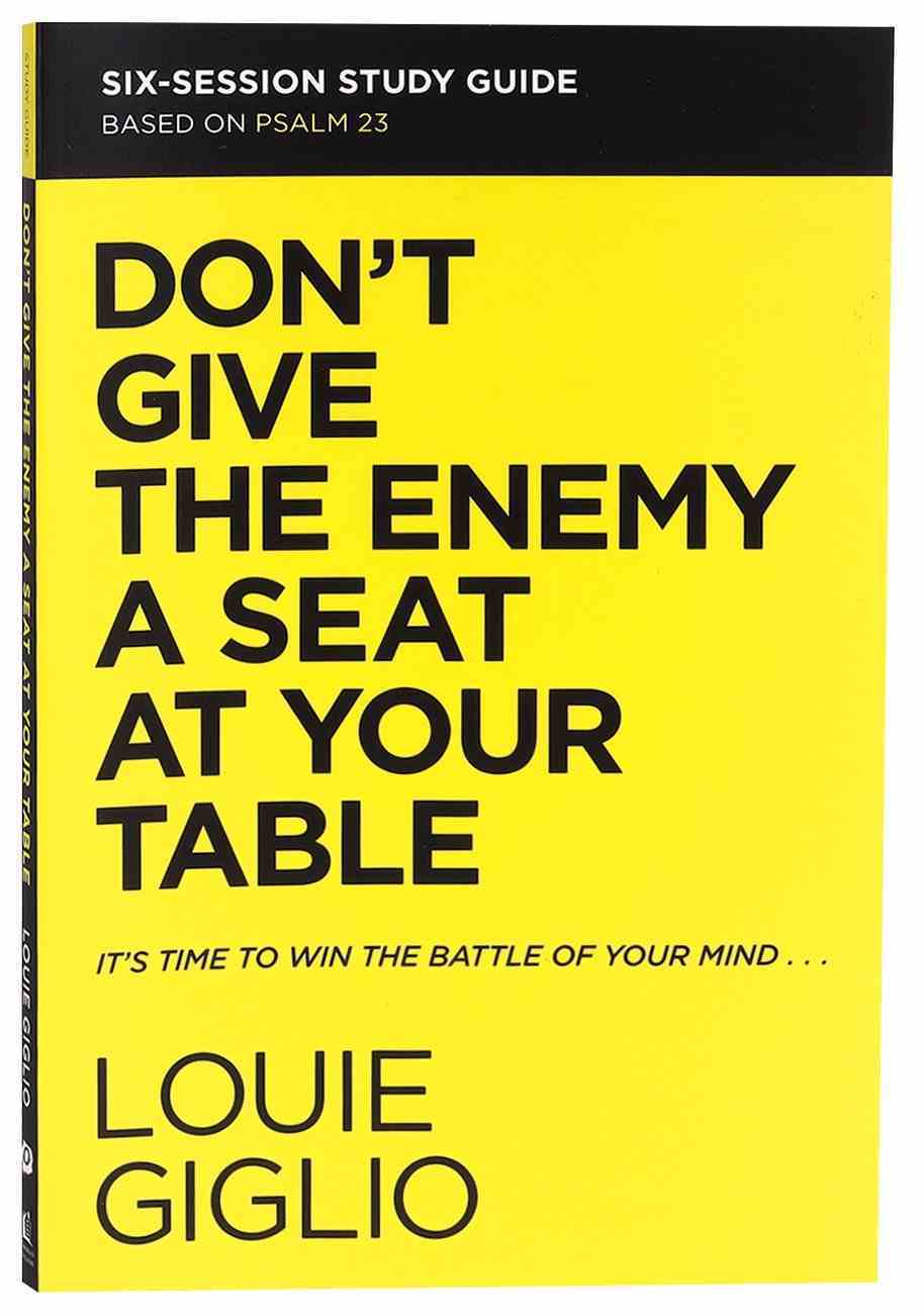 Don't Give the Enemy a Seat At Your Table: Taking Control of Your Thoughts and Fears Through Psalm 23 (Study Guide) Paperback