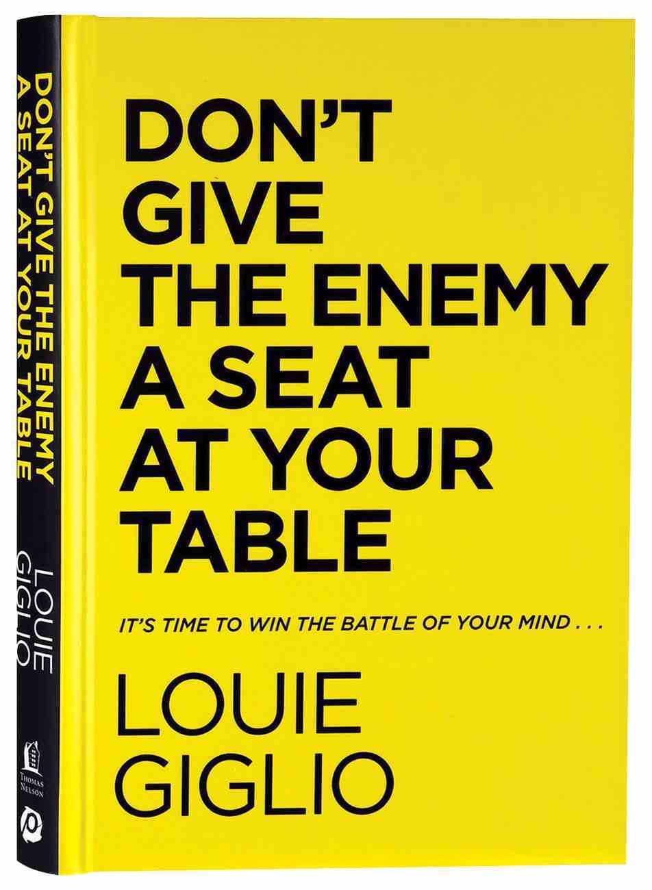 Don T Give The Enemy A Seat At Your Table By Louie Giglio Koorong