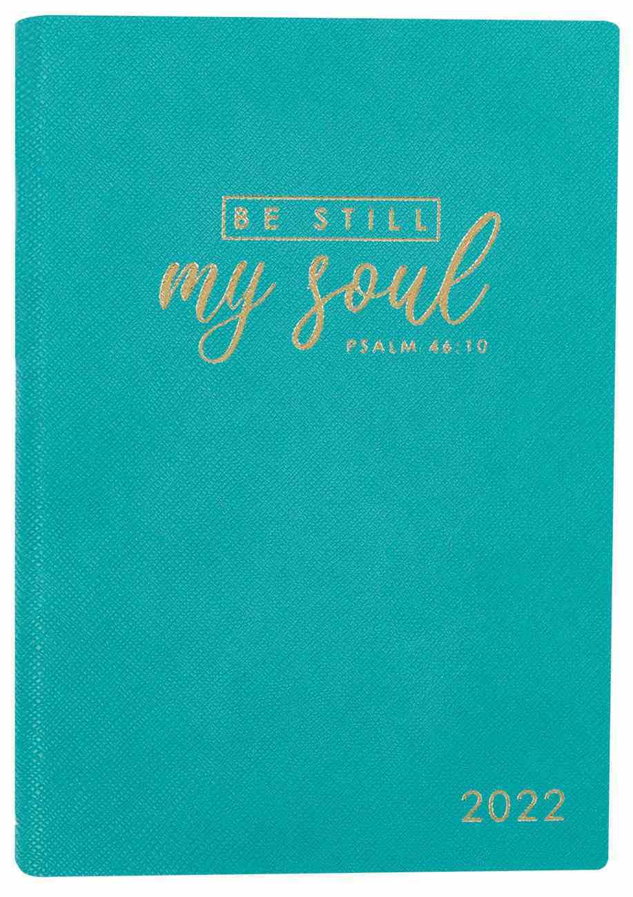 2022 12-Month Diary/Planner: Be Still My Soul (Psalm 46:10) Imitation Leather