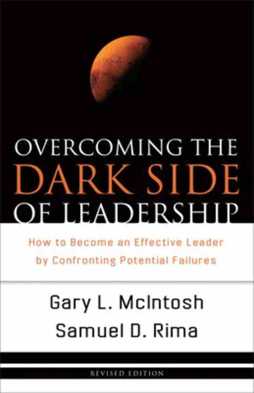 Overcoming the Dark Side of Leadership: How to Become An Effective Leader By Confronting Potential Failures Paperback