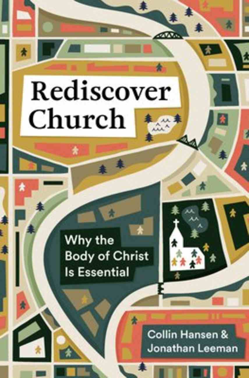 Rediscover Church: Why the Body of Christ is Essential Paperback