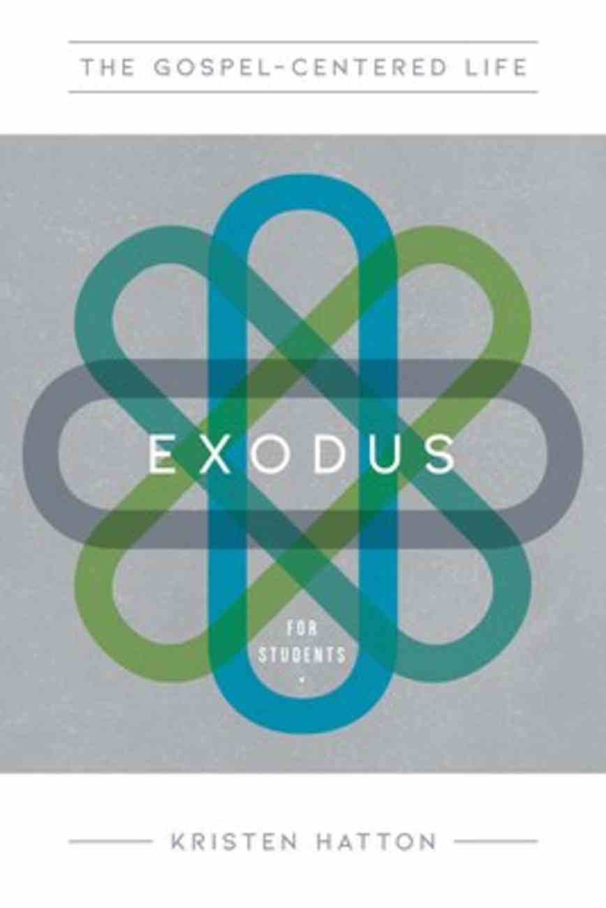Gospel-Centered Life in Exodus For Students 12 Lessons (Study Guide With Leader Notes) Paperback