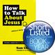 How to Talk About Jesus: Personal Evangelism in a Skeptical World (Without Being That Guy) Paperback - Thumbnail 0