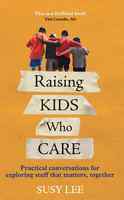 Raising Kids Who Care: Practical Conversations For Exploring Stuff That Matters, Together Paperback - Thumbnail 0