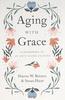 Aging With Grace: Flourishing in An Anti-Aging Culture Paperback - Thumbnail 0