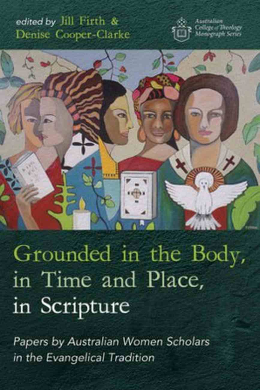 Grounded in the Body, in Time and Place, in Scripture Paperback