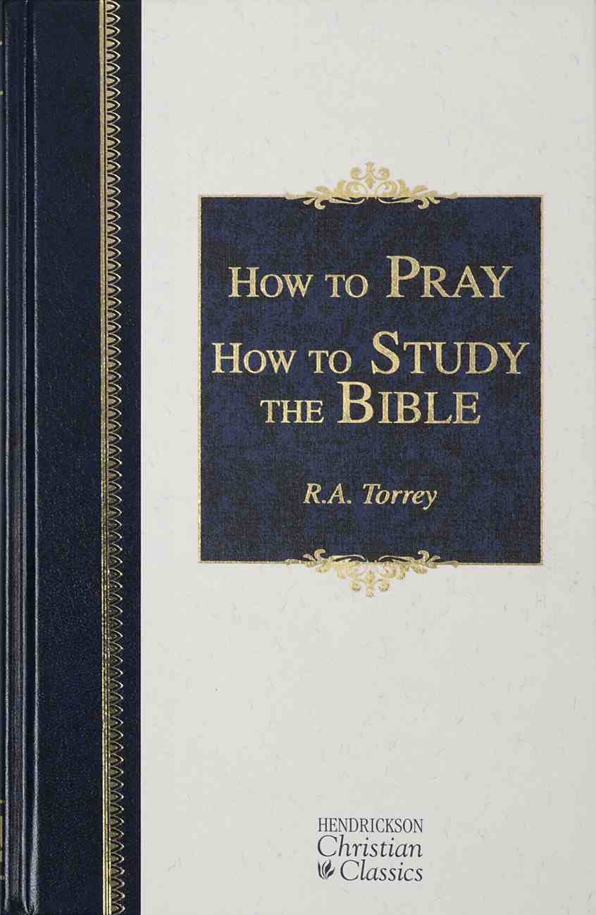 How to Pray/How to Study the Bible (Hendrickson Christian Classics Series) Hardback